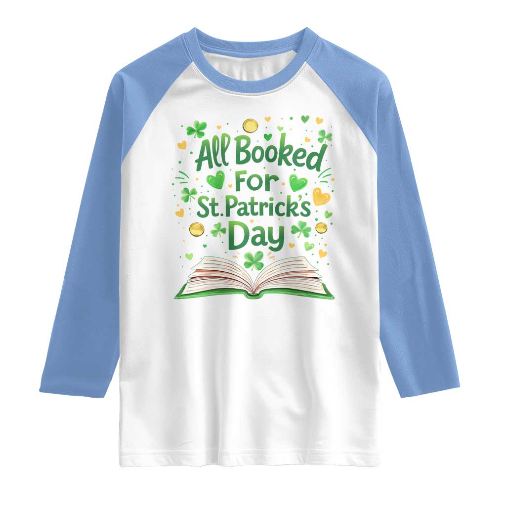 All Booked For St Patricks Day Raglan Shirt Irish Bookworm Gift TS12 White Carolina Blue Print Your Wear