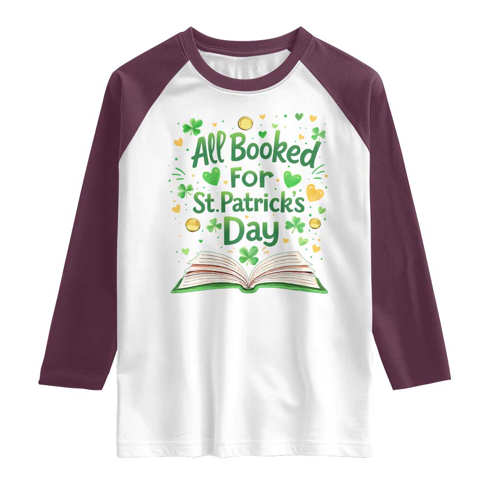 All Booked For St Patricks Day Raglan Shirt Irish Bookworm Gift TS12 White Maroon Print Your Wear