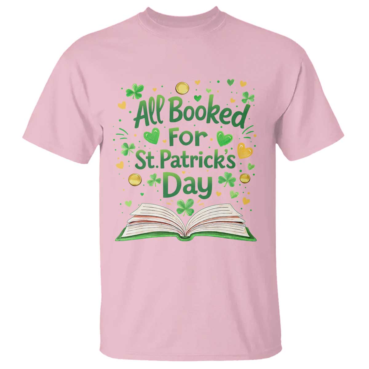 All Booked For St Patricks Day T Shirt Irish Bookworm Gift TS12 Light Pink Print Your Wear