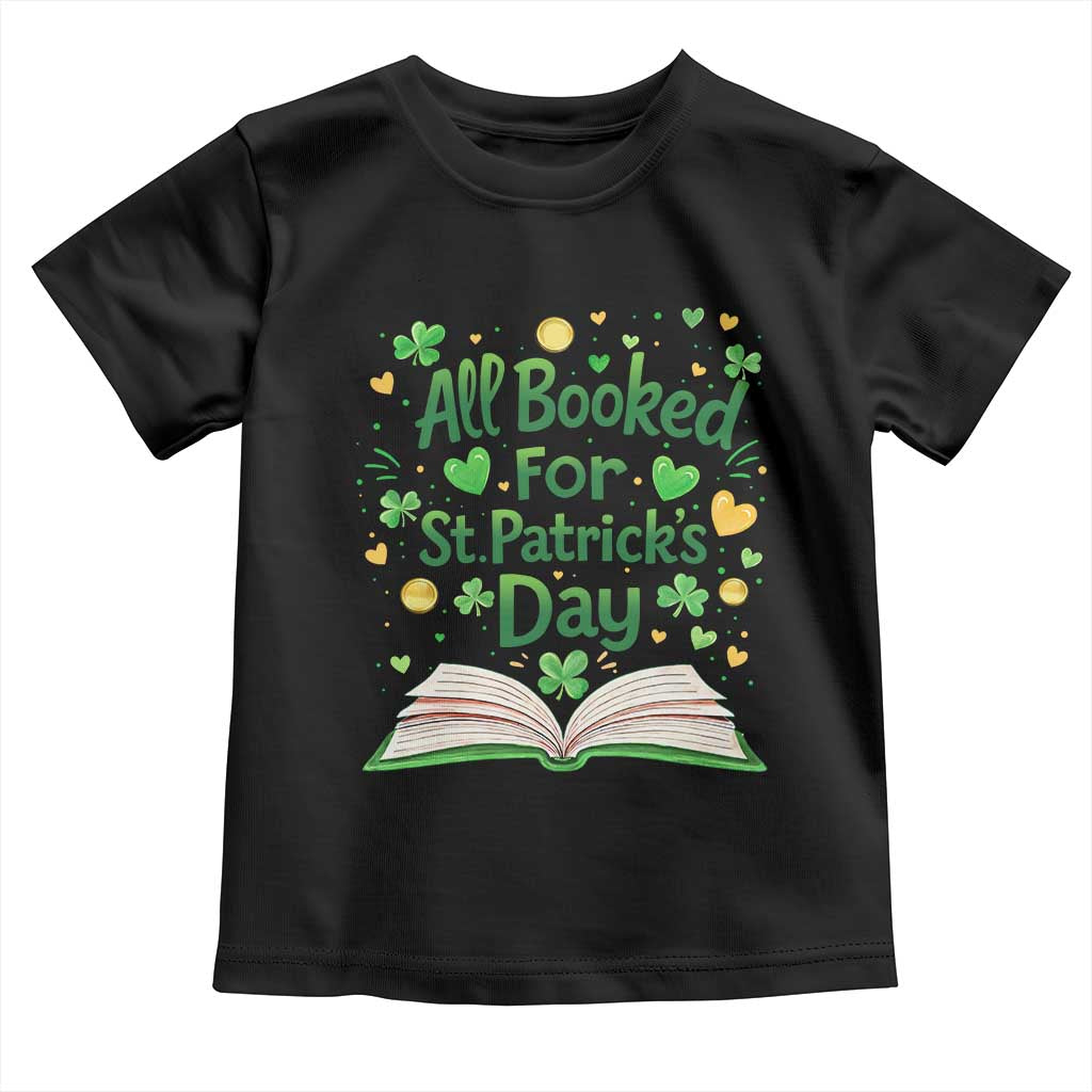 All Booked For St Patricks Day Toddler T Shirt Irish Bookworm Gift TS12 Black Print Your Wear