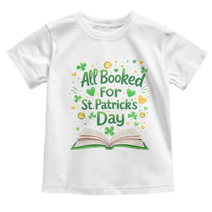 All Booked For St Patricks Day Toddler T Shirt Irish Bookworm Gift TS12 White Print Your Wear