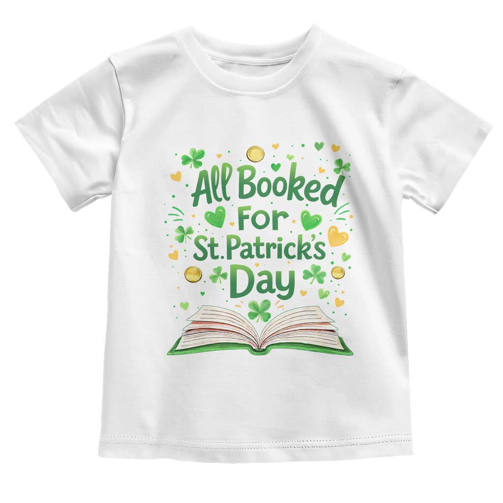 All Booked For St Patricks Day Toddler T Shirt Irish Bookworm Gift TS12 White Print Your Wear