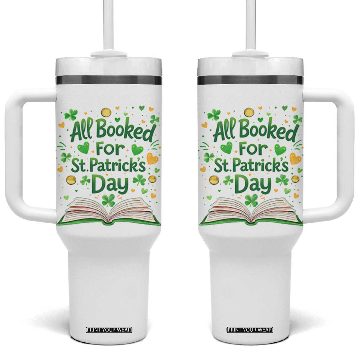 All Booked For St Patricks Day Tumbler With Handle Irish Bookworm Gift TS12 One Size: 40 oz White Print Your Wear