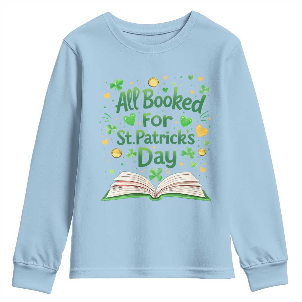 All Booked For St Patricks Day Youth Sweatshirt Irish Bookworm Gift TS12 Light Blue Print Your Wear
