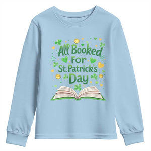 All Booked For St Patricks Day Youth Sweatshirt Irish Bookworm Gift TS12 Light Blue Print Your Wear