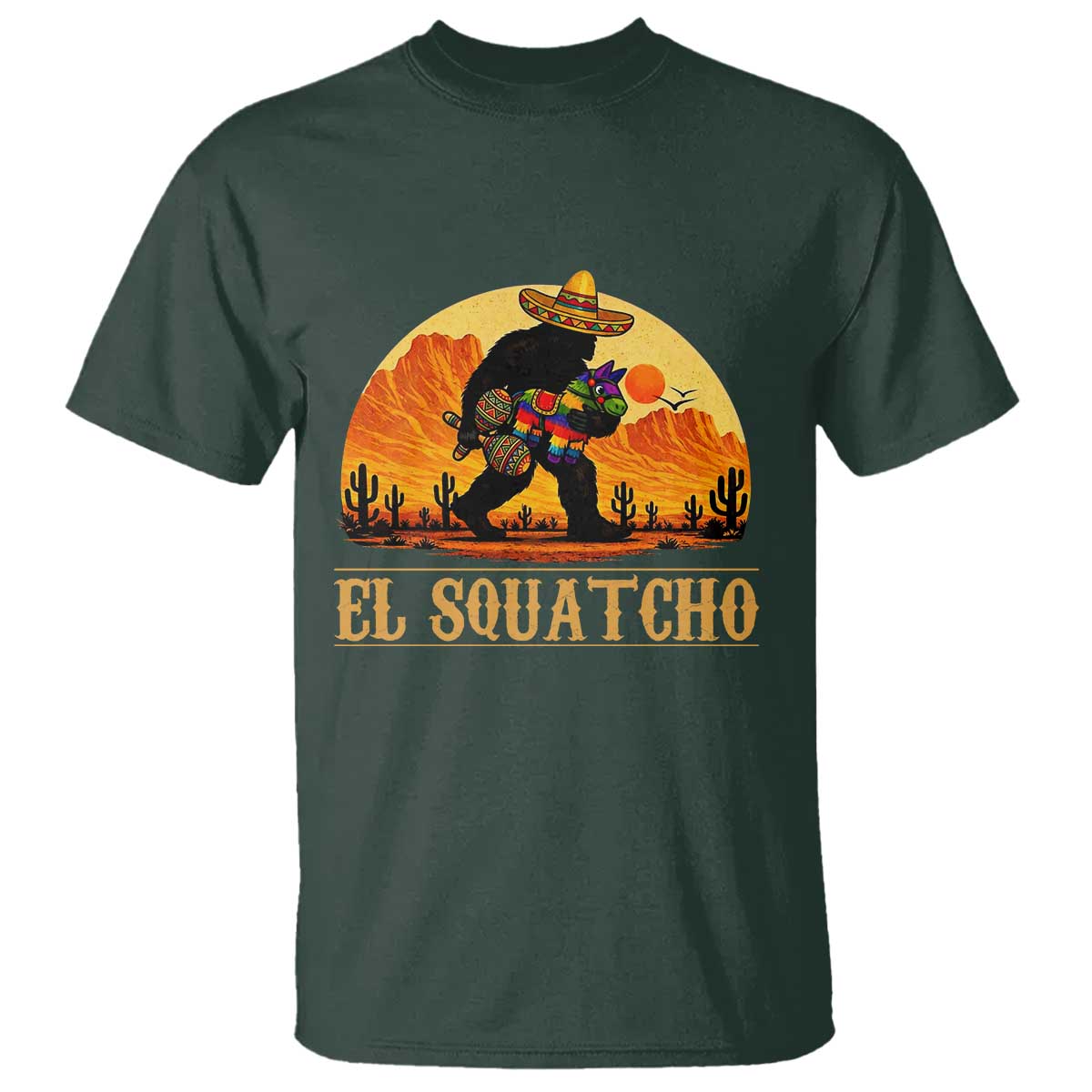 Funny El Squatcho Cinco De Mayo Fiesta Gift T Shirt TS12 Dark Forest Green Print Your Wear