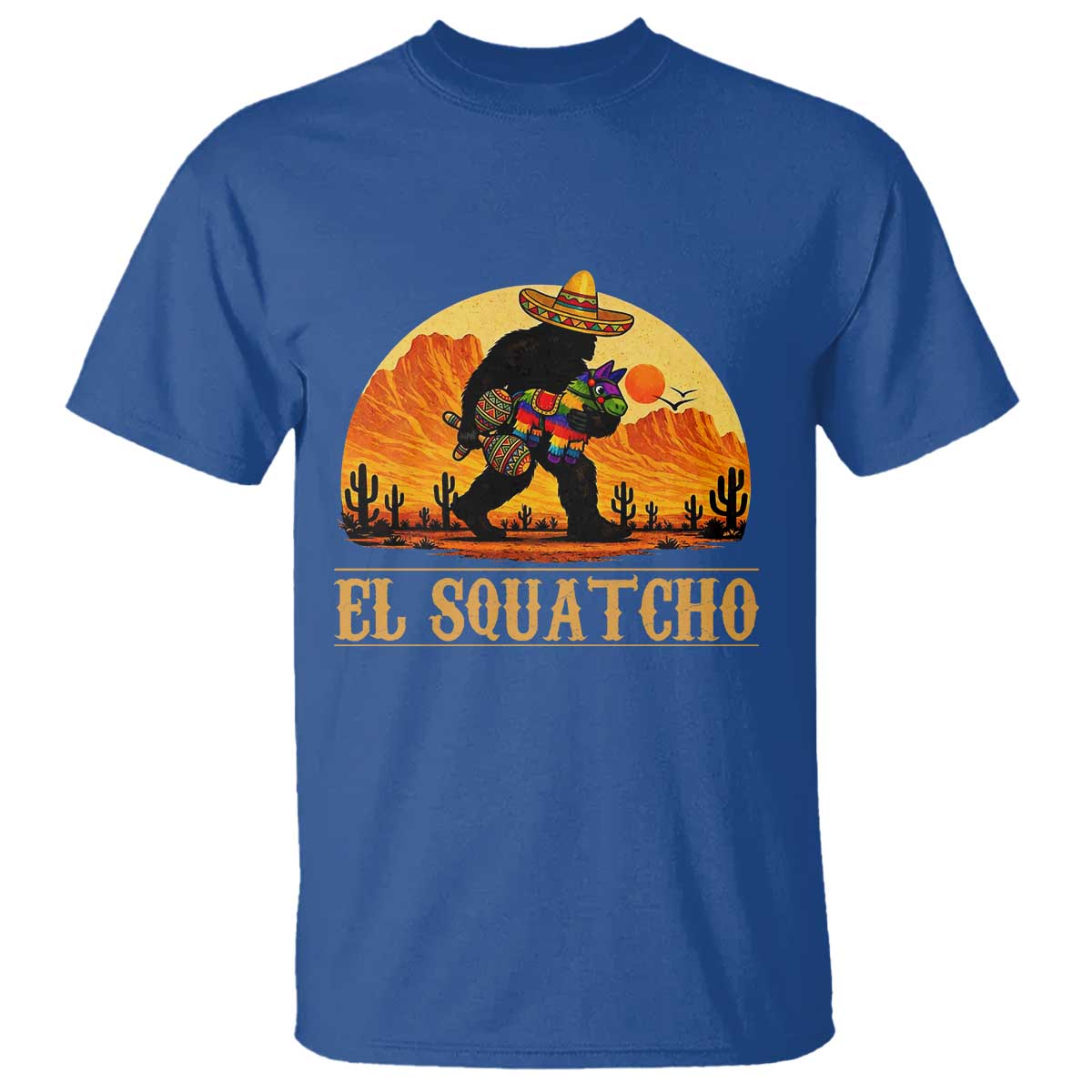 Funny El Squatcho Cinco De Mayo Fiesta Gift T Shirt TS12 Royal Blue Print Your Wear