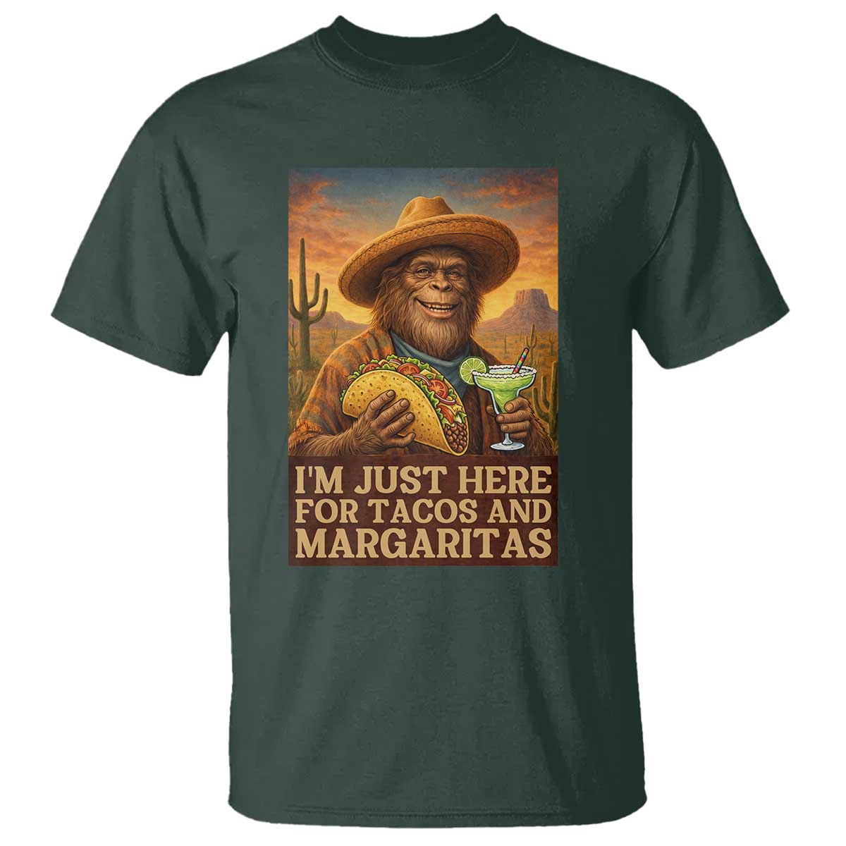 Funny El Squatcho Cinco De Mayo T Shirt Just Here For Tacos And Margaritas TS12 Dark Forest Green Print Your Wear