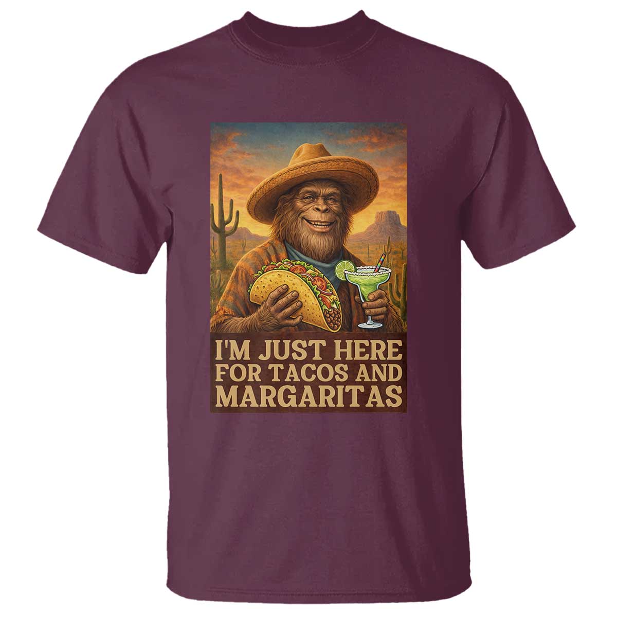 Funny El Squatcho Cinco De Mayo T Shirt Just Here For Tacos And Margaritas TS12 Maroon Print Your Wear