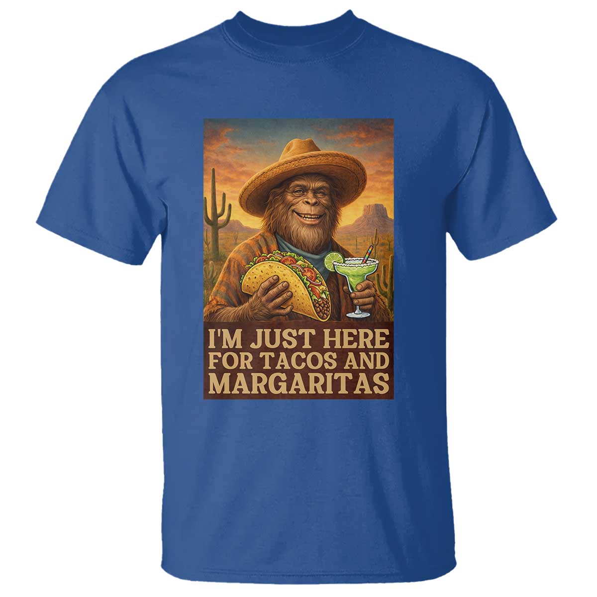 Funny El Squatcho Cinco De Mayo T Shirt Just Here For Tacos And Margaritas TS12 Royal Blue Print Your Wear