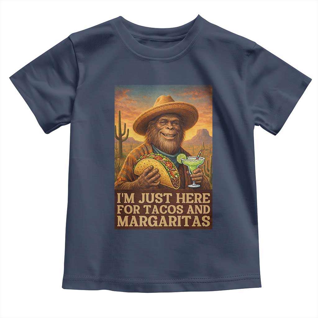 Funny El Squatcho Cinco De Mayo Toddler T Shirt Just Here For Tacos And Margaritas TS12 Navy Print Your Wear