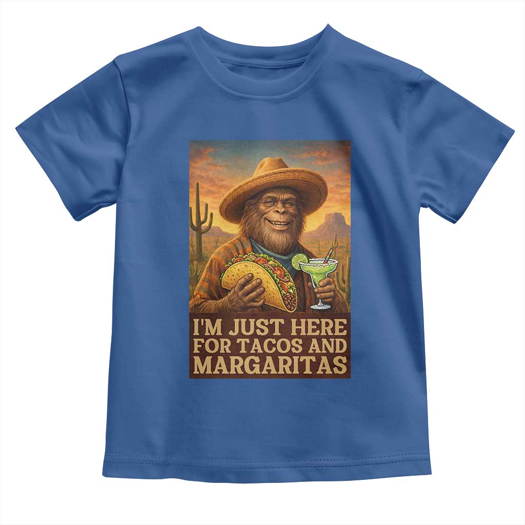 Funny El Squatcho Cinco De Mayo Toddler T Shirt Just Here For Tacos And Margaritas TS12 Royal Blue Print Your Wear