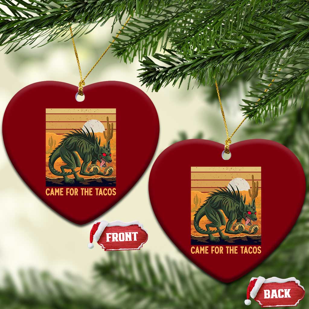 Funny Chupacabra Taco Lover Ceramic Ornament Came For The Tacos TS12 Print Your Wear