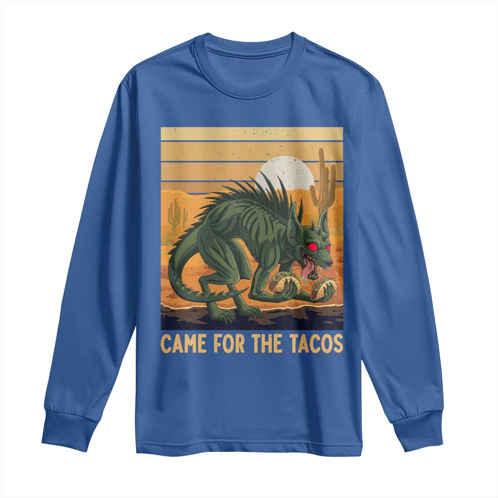 Funny Chupacabra Taco Lover Long Sleeve Shirt Came For The Tacos TS12 Royal Blue Print Your Wear