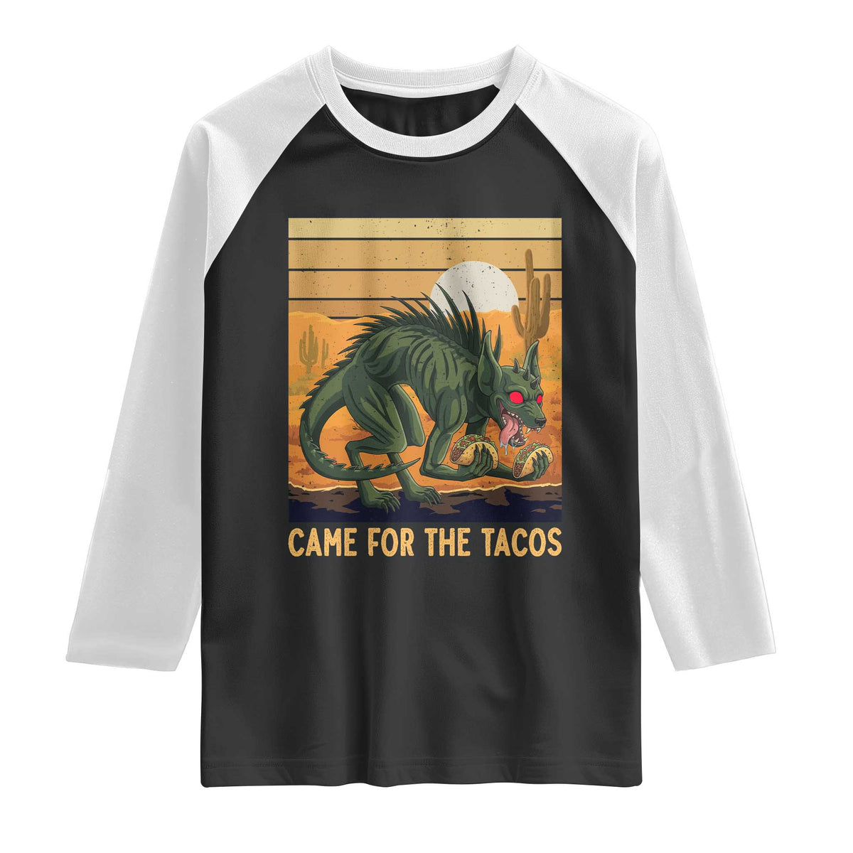 Funny Chupacabra Taco Lover Raglan Shirt Came For The Tacos TS12 Black White Print Your Wear