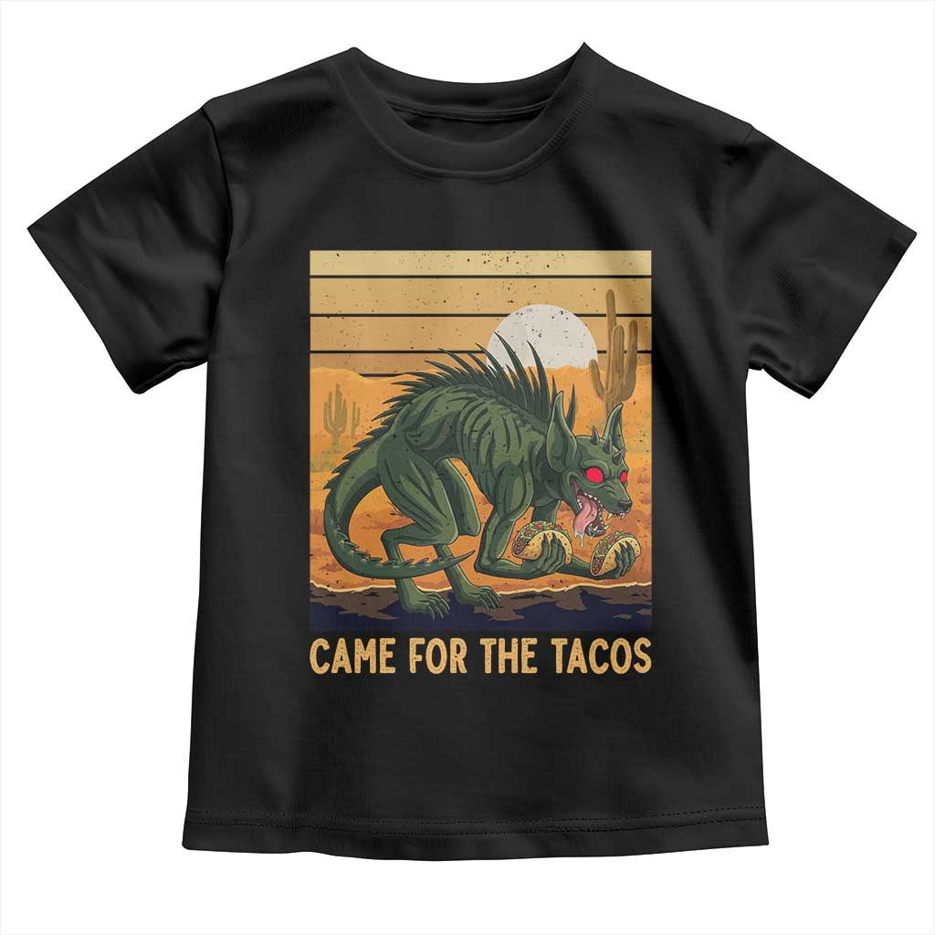 Funny Chupacabra Taco Lover Toddler T Shirt Came For The Tacos TS12 Black Print Your Wear
