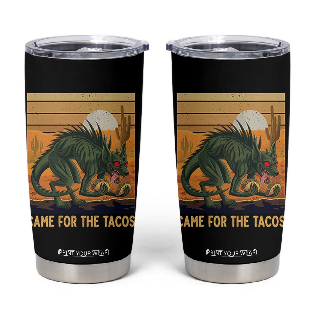 Funny Chupacabra Taco Lover Tumbler Cup Came For The Tacos TS12 Black Print Your Wear
