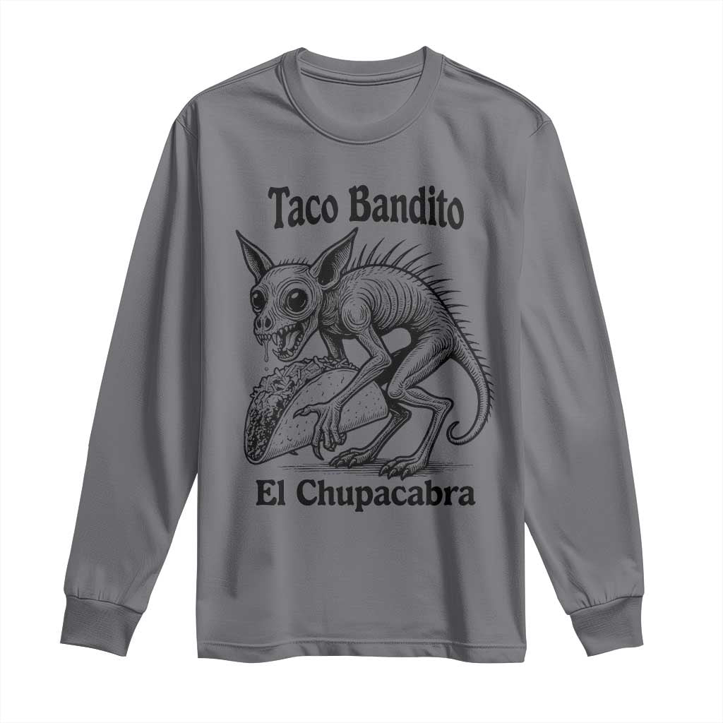 Funny Chupacabra Taco Bandito Long Sleeve Shirt Gift For Mexican Food Fan TS12 Charcoal Print Your Wear