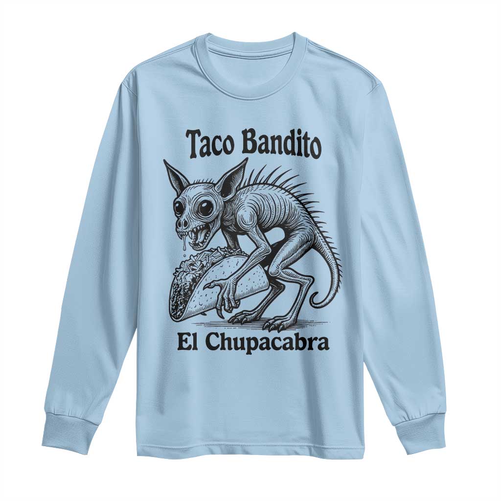 Funny Chupacabra Taco Bandito Long Sleeve Shirt Gift For Mexican Food Fan TS12 Light Blue Print Your Wear