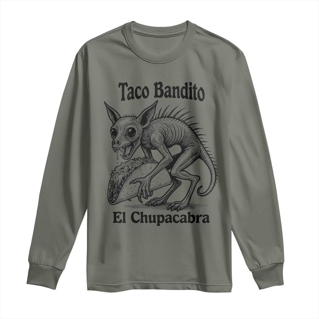 Funny Chupacabra Taco Bandito Long Sleeve Shirt Gift For Mexican Food Fan TS12 Military Green Print Your Wear