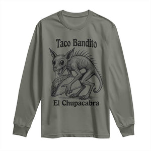 Funny Chupacabra Taco Bandito Long Sleeve Shirt Gift For Mexican Food Fan TS12 Military Green Print Your Wear