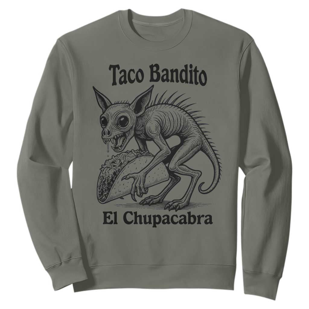 Funny Chupacabra Taco Bandito Sweatshirt Gift For Mexican Food Fan TS12 Military Green Print Your Wear
