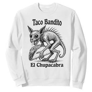 Funny Chupacabra Taco Bandito Sweatshirt Gift For Mexican Food Fan TS12 White Print Your Wear