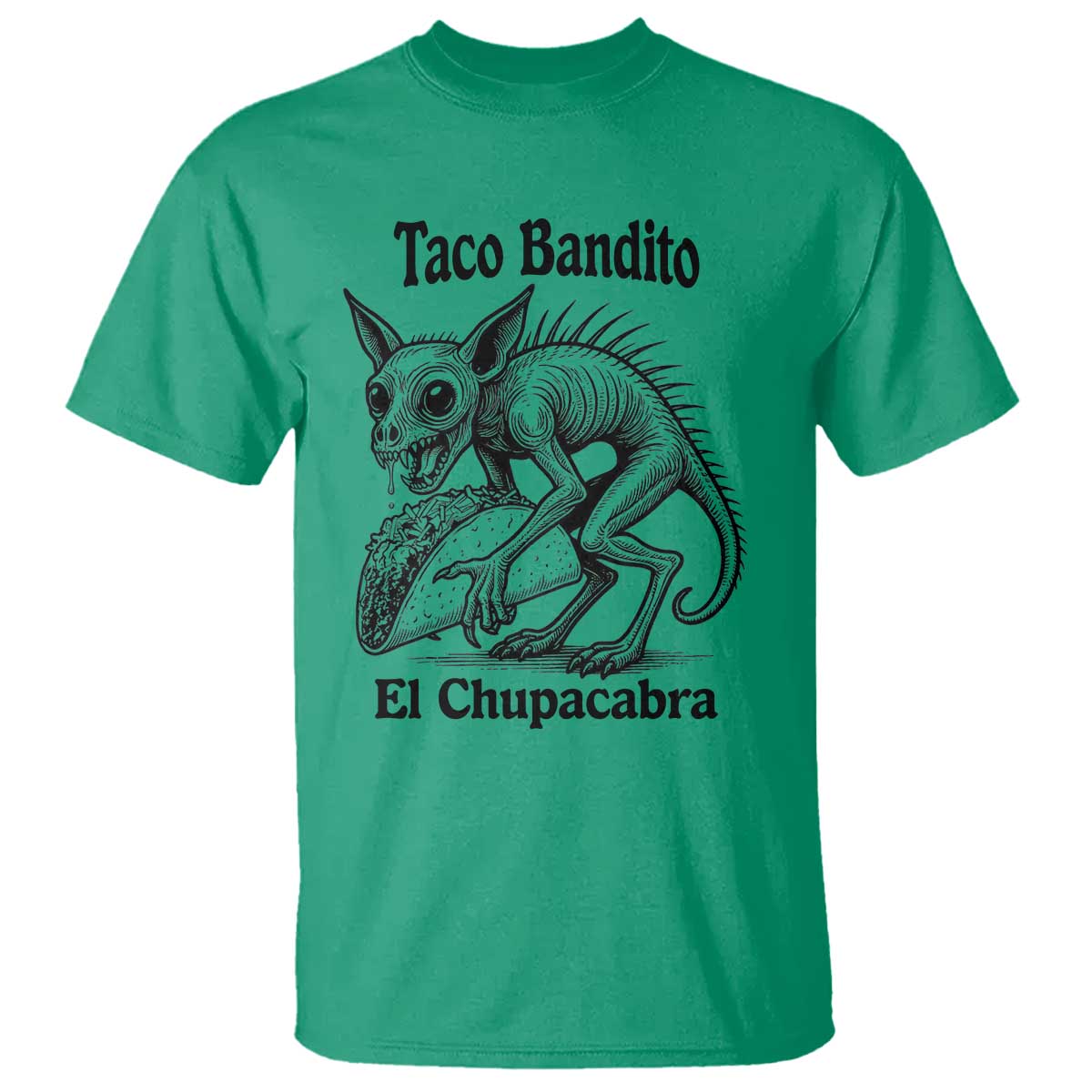 Funny Chupacabra Taco Bandito T Shirt Gift For Mexican Food Fan TS12 Irish Green Print Your Wear