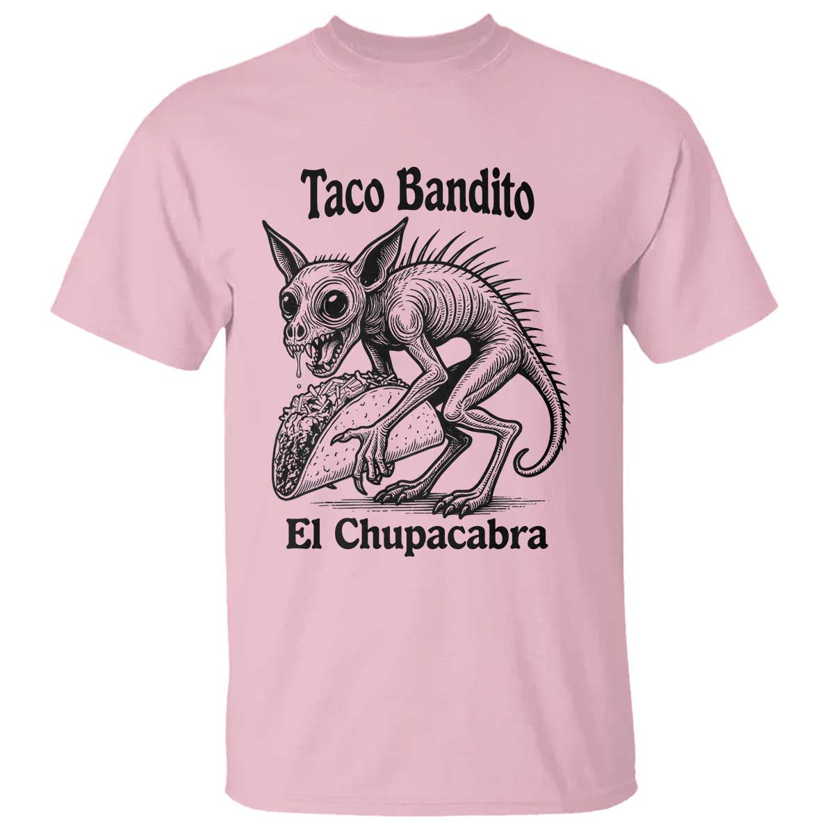 Funny Chupacabra Taco Bandito T Shirt Gift For Mexican Food Fan TS12 Light Pink Print Your Wear