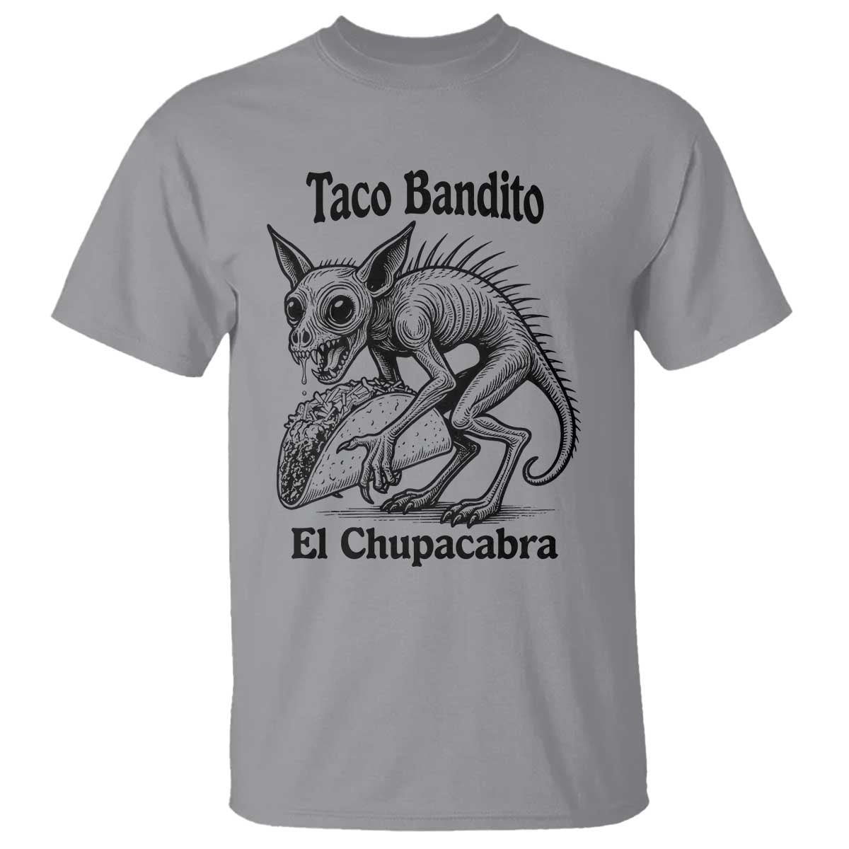 Funny Chupacabra Taco Bandito T Shirt Gift For Mexican Food Fan TS12 Sport Gray Print Your Wear