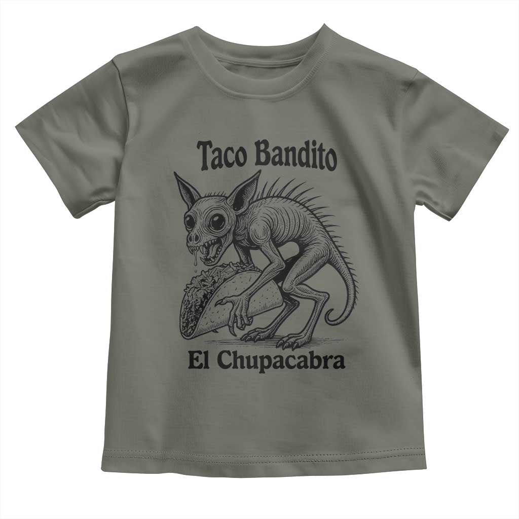 Funny Chupacabra Taco Bandito Toddler T Shirt Gift For Mexican Food Fan TS12 Military Green Print Your Wear