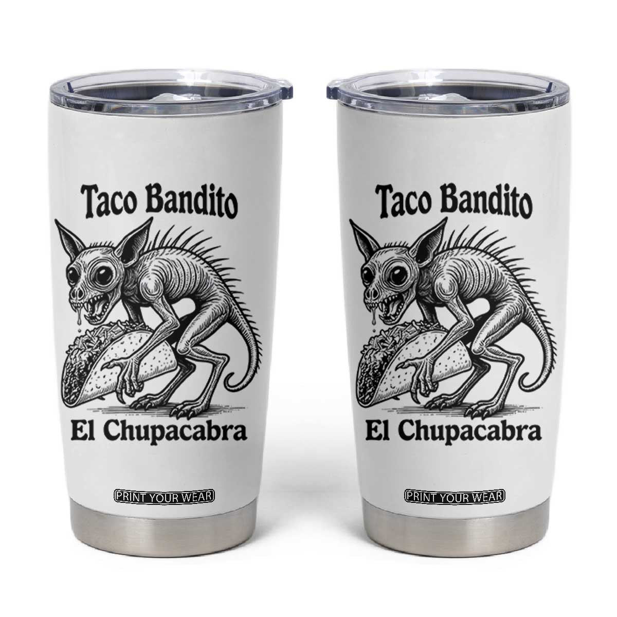 Funny Chupacabra Taco Bandito Tumbler Cup Gift For Mexican Food Fan TS12 White Print Your Wear