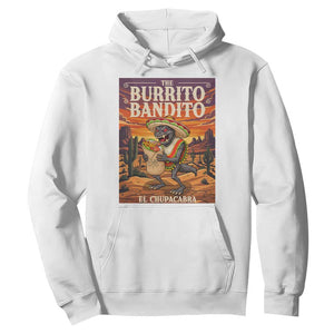 Funny El Chupacabra Burrito Bandito Hoodie Cinco De Mayo Gift TS12 White Print Your Wear