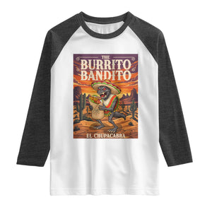 Funny El Chupacabra Burrito Bandito Raglan Shirt Cinco De Mayo Gift TS12 White Heather Charcoal Print Your Wear