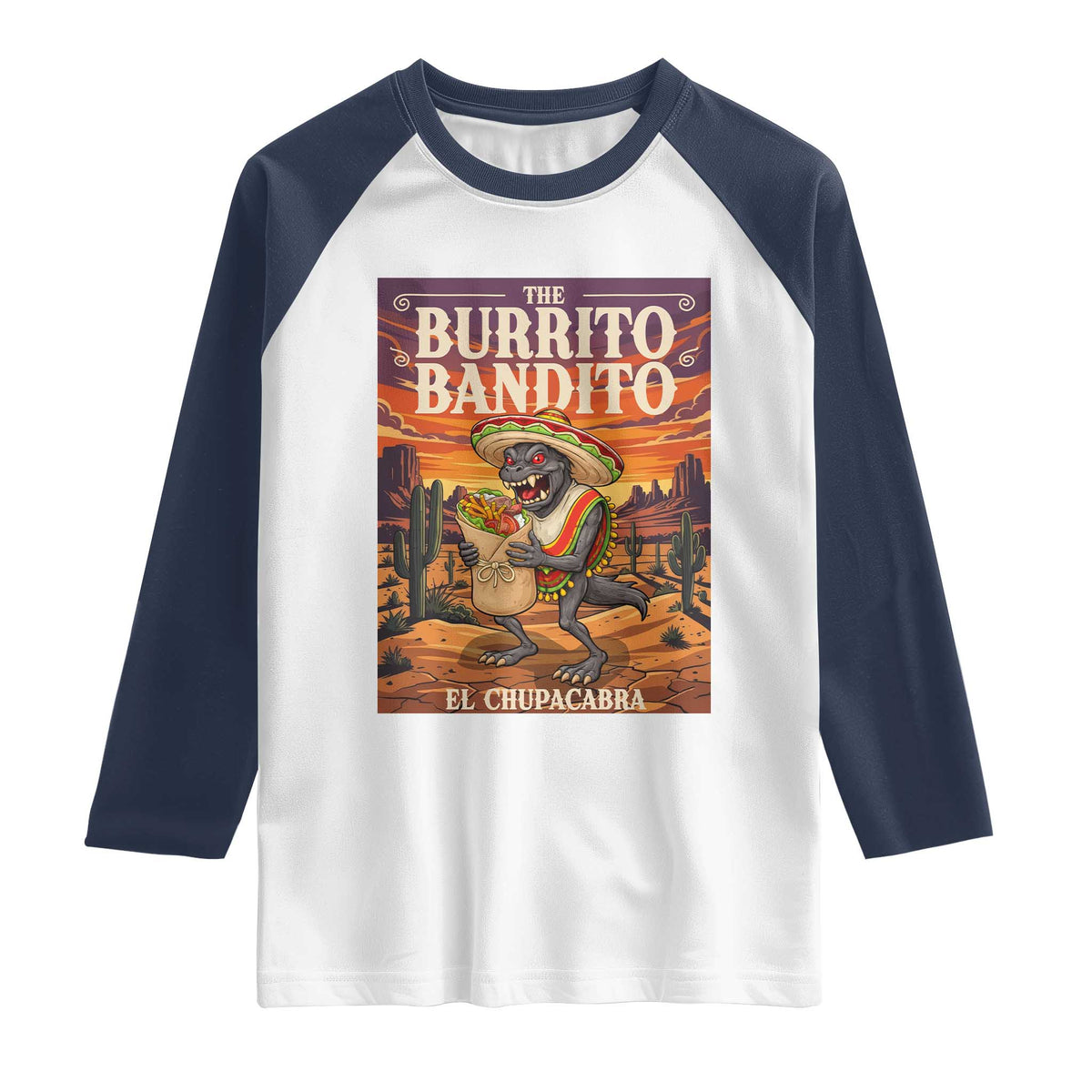 Funny El Chupacabra Burrito Bandito Raglan Shirt Cinco De Mayo Gift TS12 White Navy Print Your Wear