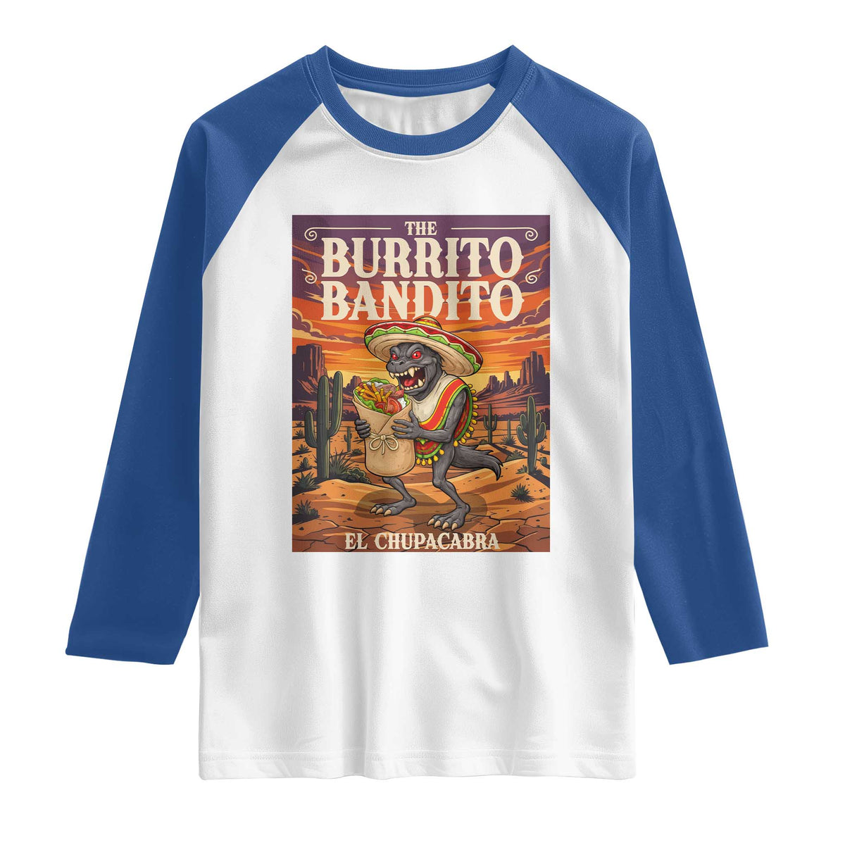 Funny El Chupacabra Burrito Bandito Raglan Shirt Cinco De Mayo Gift TS12 White Royal Print Your Wear