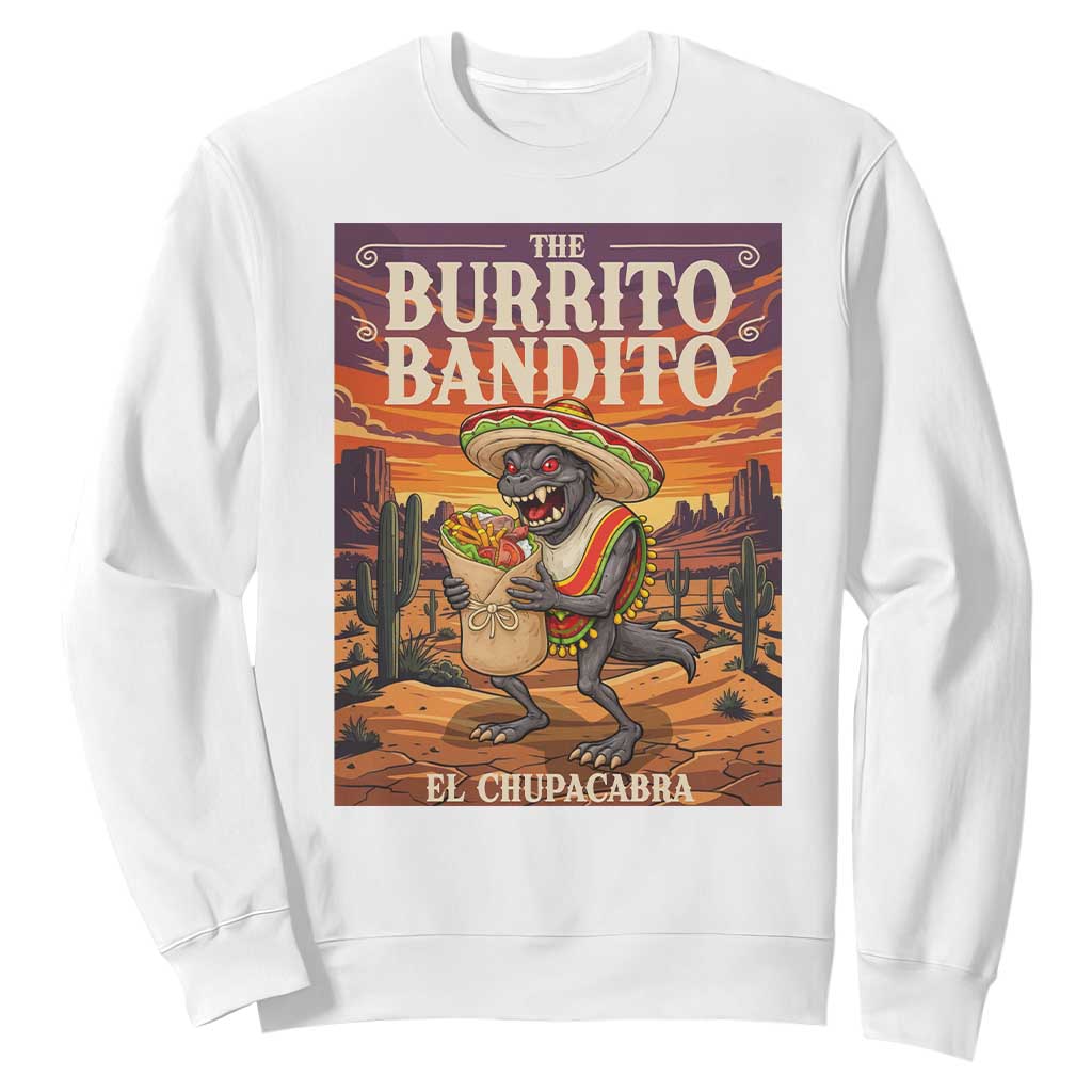 Funny El Chupacabra Burrito Bandito Sweatshirt Cinco De Mayo Gift TS12 White Print Your Wear