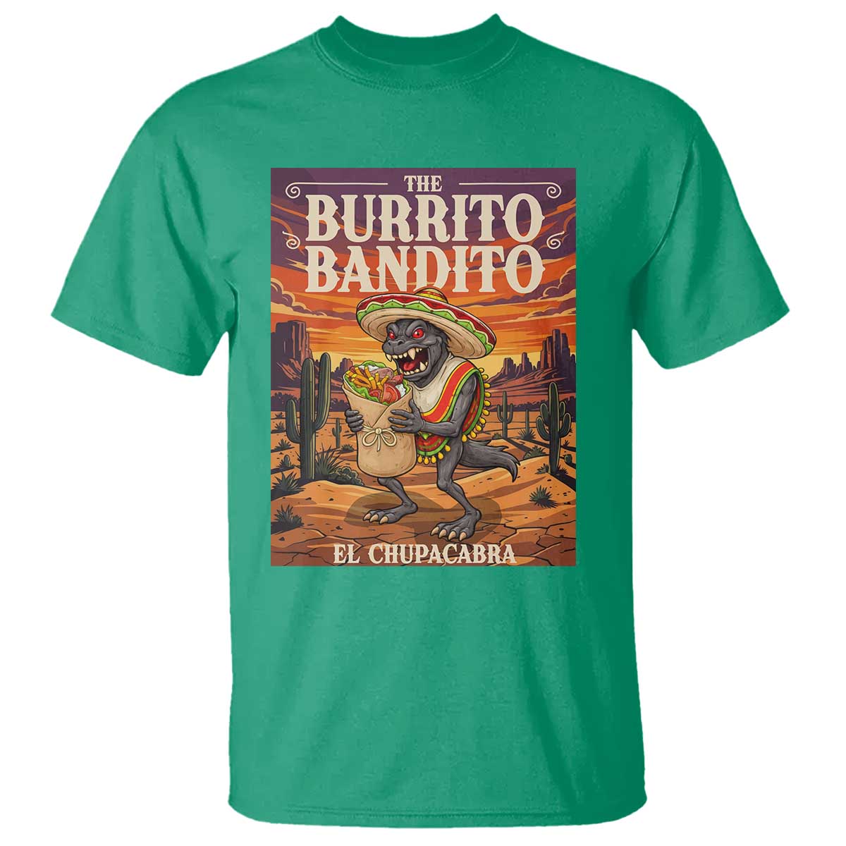 Funny El Chupacabra Burrito Bandito T Shirt Cinco De Mayo Gift TS12 Irish Green Print Your Wear