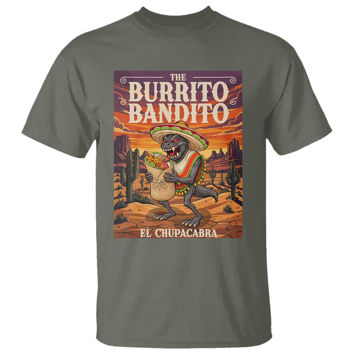 Funny El Chupacabra Burrito Bandito T Shirt Cinco De Mayo Gift TS12 Military Green Print Your Wear