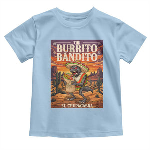 Funny El Chupacabra Burrito Bandito Toddler T Shirt Cinco De Mayo Gift TS12 Light Blue Print Your Wear