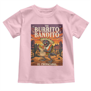 Funny El Chupacabra Burrito Bandito Toddler T Shirt Cinco De Mayo Gift TS12 Light Pink Print Your Wear