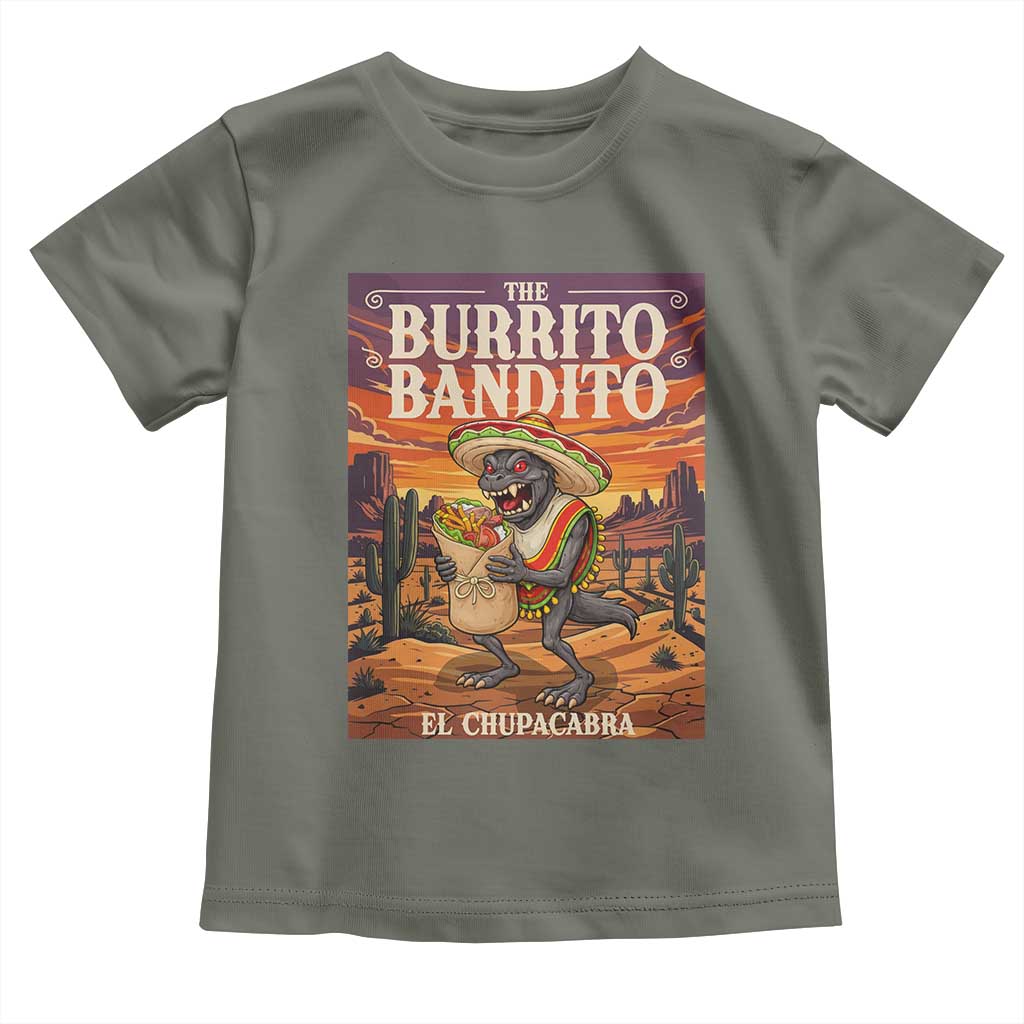 Funny El Chupacabra Burrito Bandito Toddler T Shirt Cinco De Mayo Gift TS12 Military Green Print Your Wear