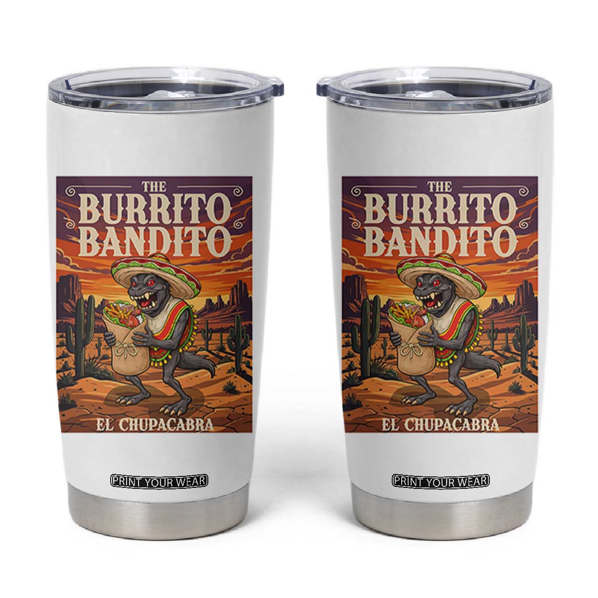 Funny El Chupacabra Burrito Bandito Tumbler Cup Cinco De Mayo Gift TS12 White Print Your Wear