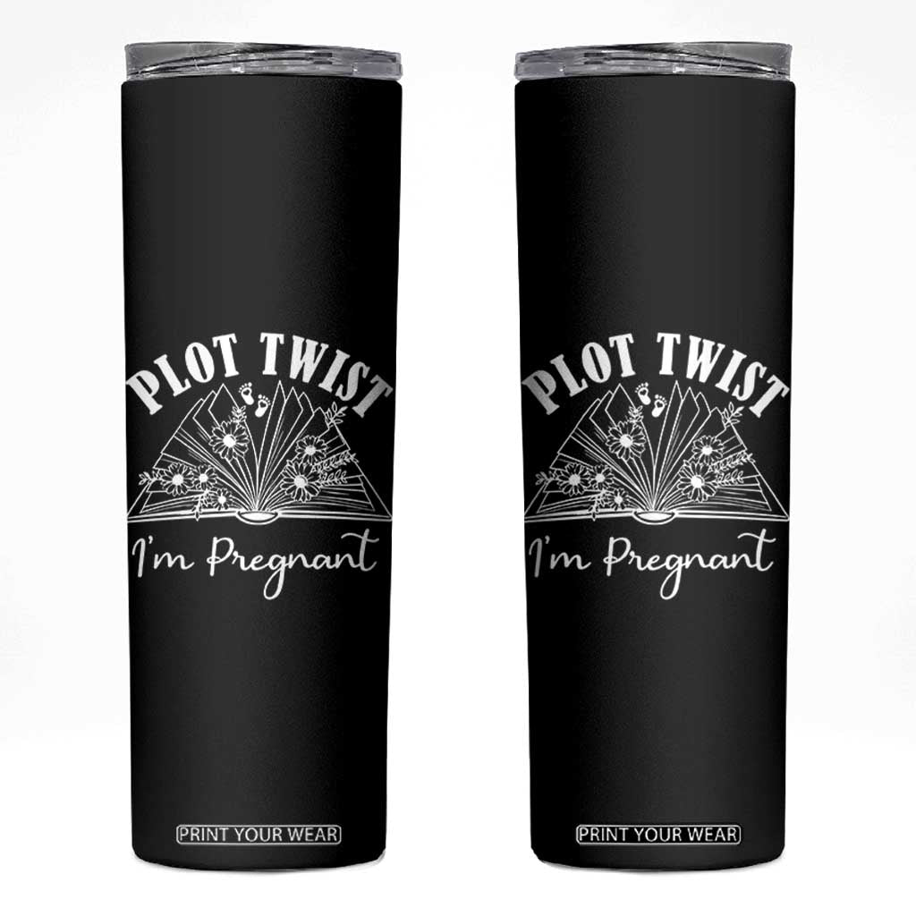 Pregnancy Announcement For Book Lovers Skinny Tumbler Plot Twist I Am Pregnant TS12 Black Print Your Wear