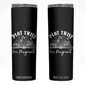 Pregnancy Announcement For Book Lovers Skinny Tumbler Plot Twist I Am Pregnant TS12 Black Print Your Wear