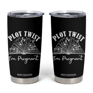 Pregnancy Announcement For Book Lovers Tumbler Cup Plot Twist I Am Pregnant TS12 Black Print Your Wear