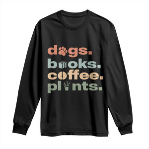 Funny Introvert Life Lover Long Sleeve Shirt Dogs Books Coffee And Plants TS12 Black Print Your Wear