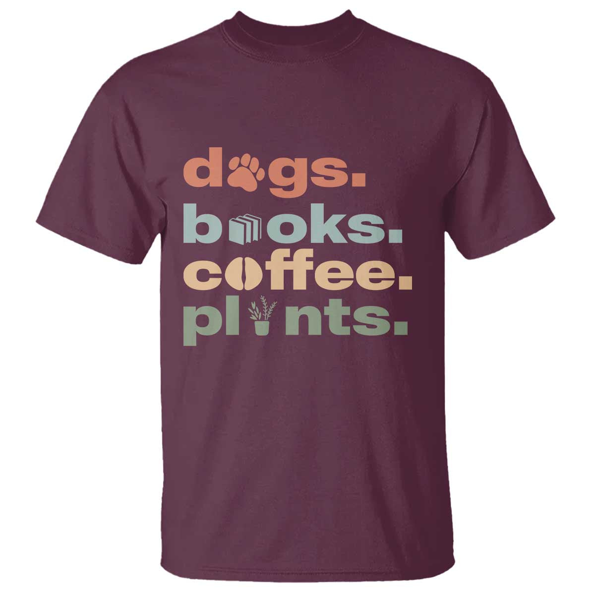 Funny Introvert Life Lover T Shirt Dogs Books Coffee And Plants TS12 Maroon Print Your Wear