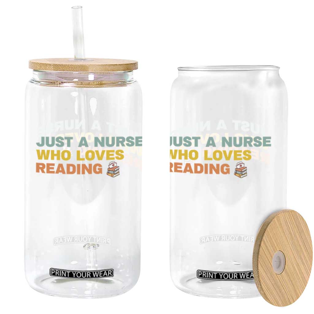 Just A Nurse Who Loves Reading Glass Can Bookish Nurse Gift TS12 Print Your Wear