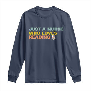 Just A Nurse Who Loves Reading Long Sleeve Shirt Bookish Nurse Gift TS12 Navy Print Your Wear